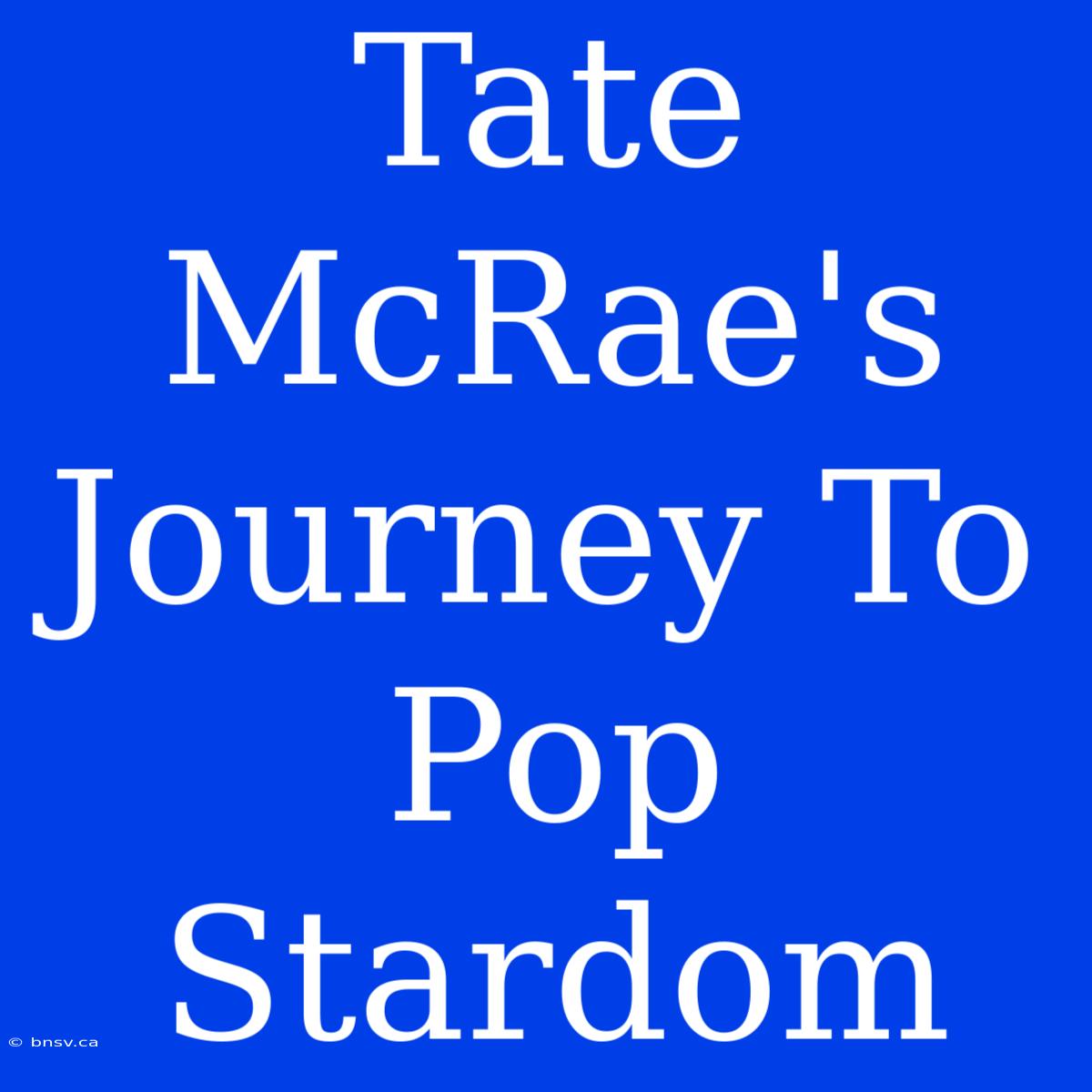 Tate McRae's Journey To Pop Stardom