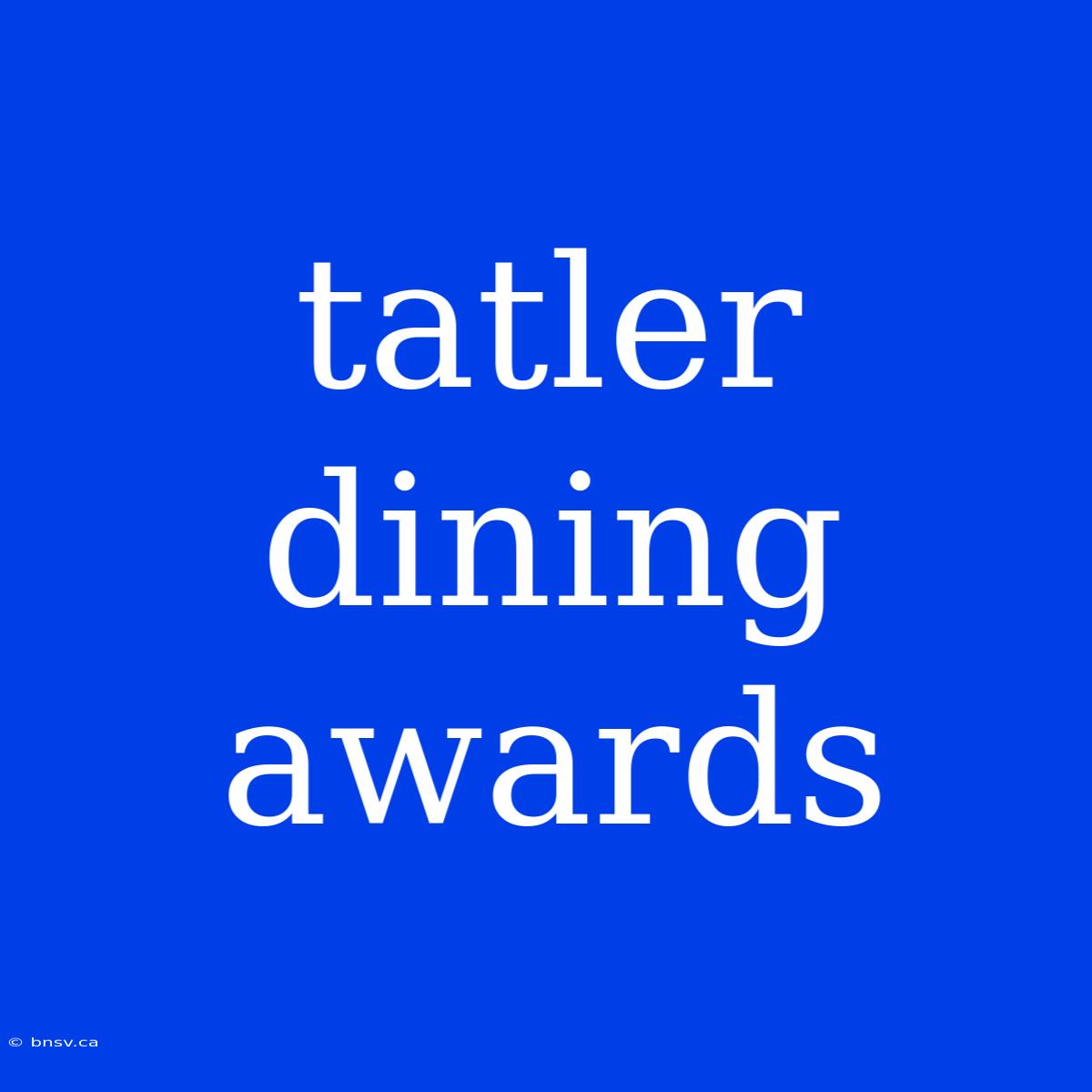 Tatler Dining Awards