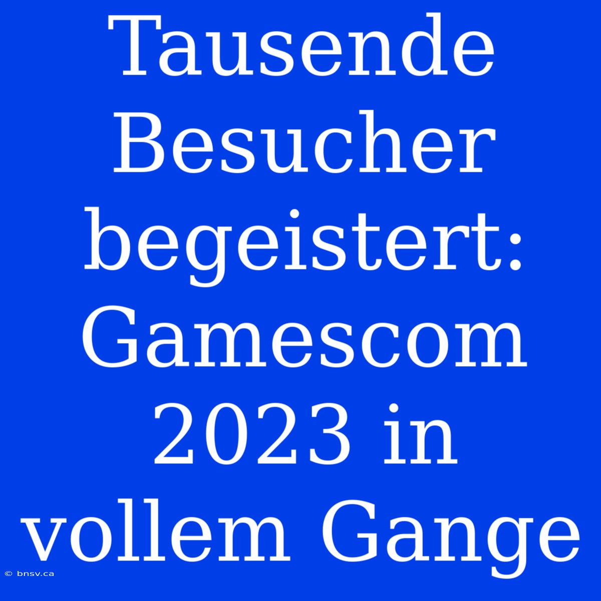 Tausende Besucher Begeistert: Gamescom 2023 In Vollem Gange