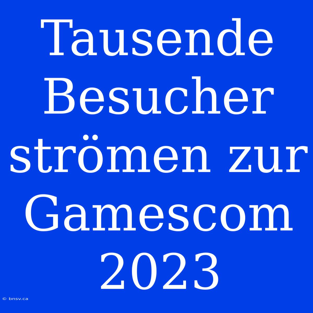 Tausende Besucher Strömen Zur Gamescom 2023