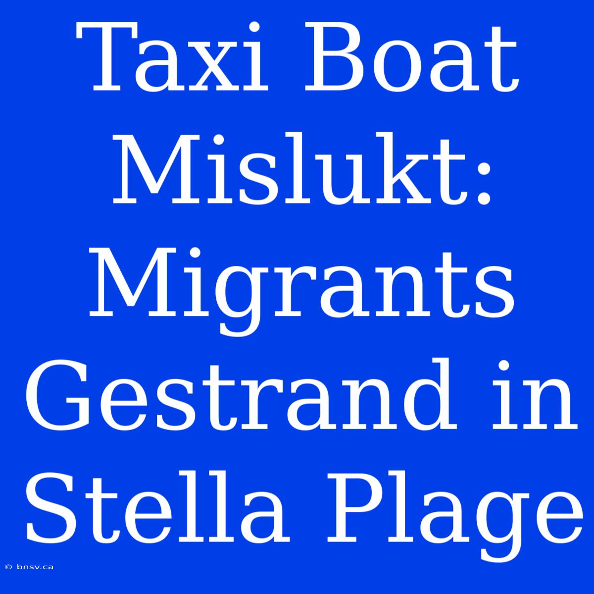 Taxi Boat Mislukt: Migrants Gestrand In Stella Plage