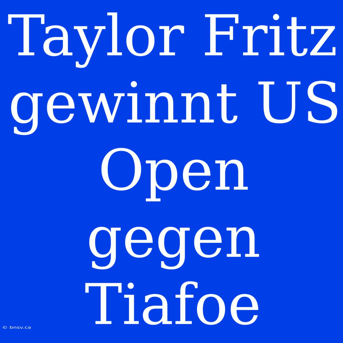 Taylor Fritz Gewinnt US Open Gegen Tiafoe