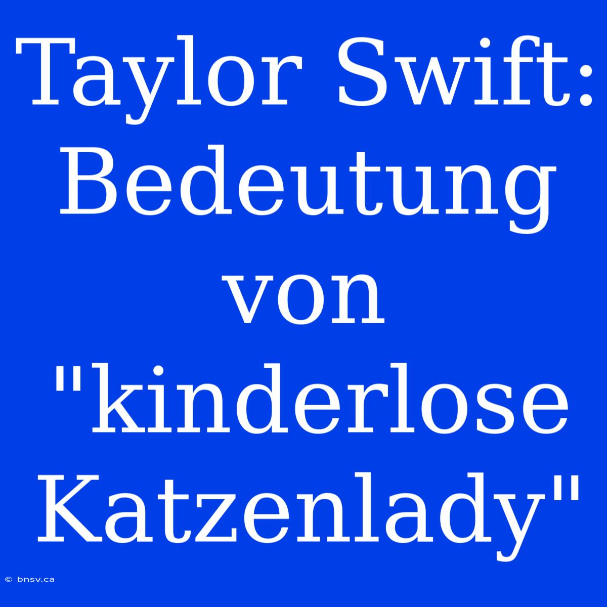 Taylor Swift: Bedeutung Von 