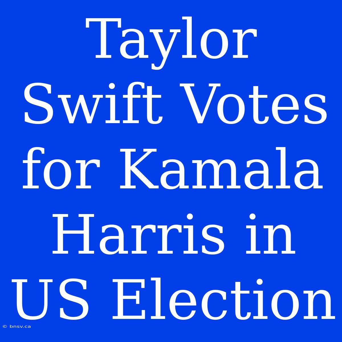 Taylor Swift Votes For Kamala Harris In US Election