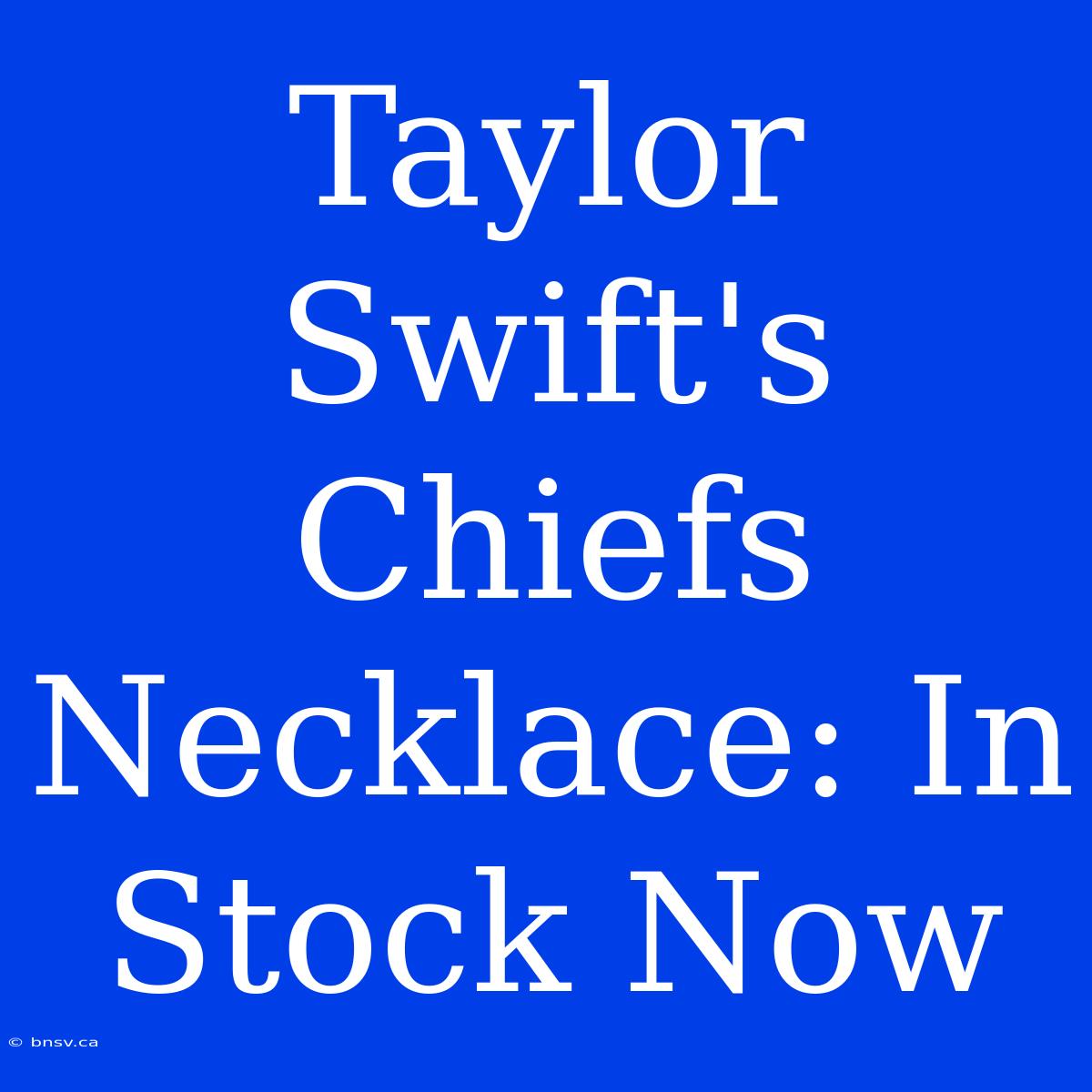 Taylor Swift's Chiefs Necklace: In Stock Now