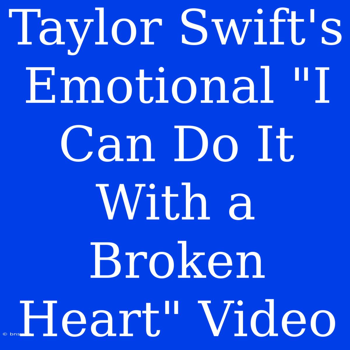 Taylor Swift's Emotional 