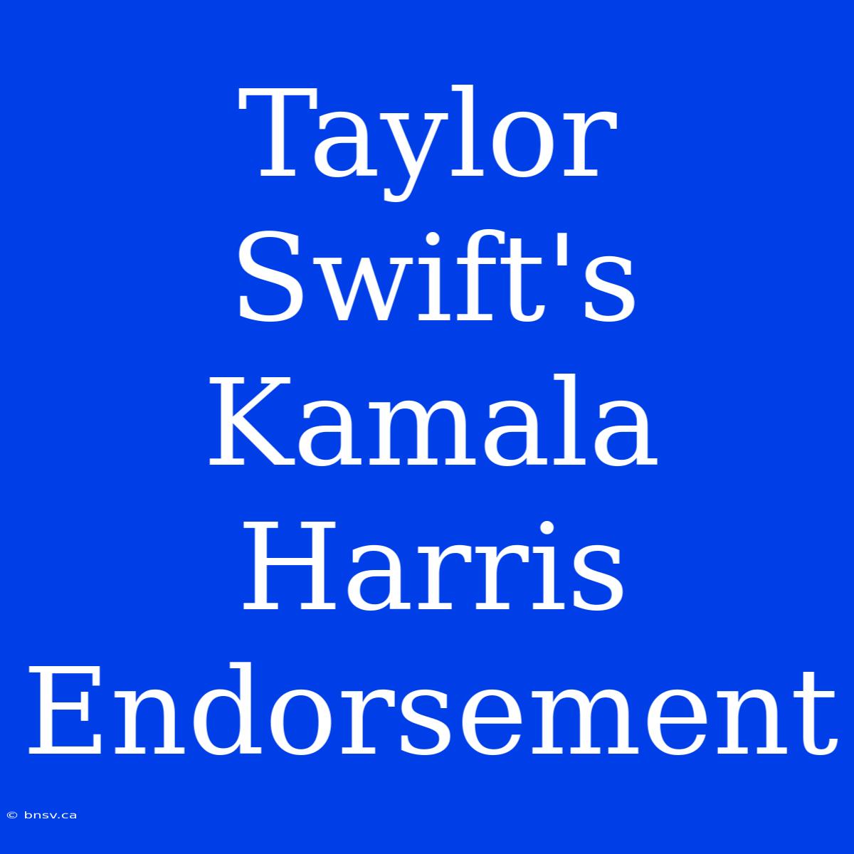 Taylor Swift's Kamala Harris Endorsement