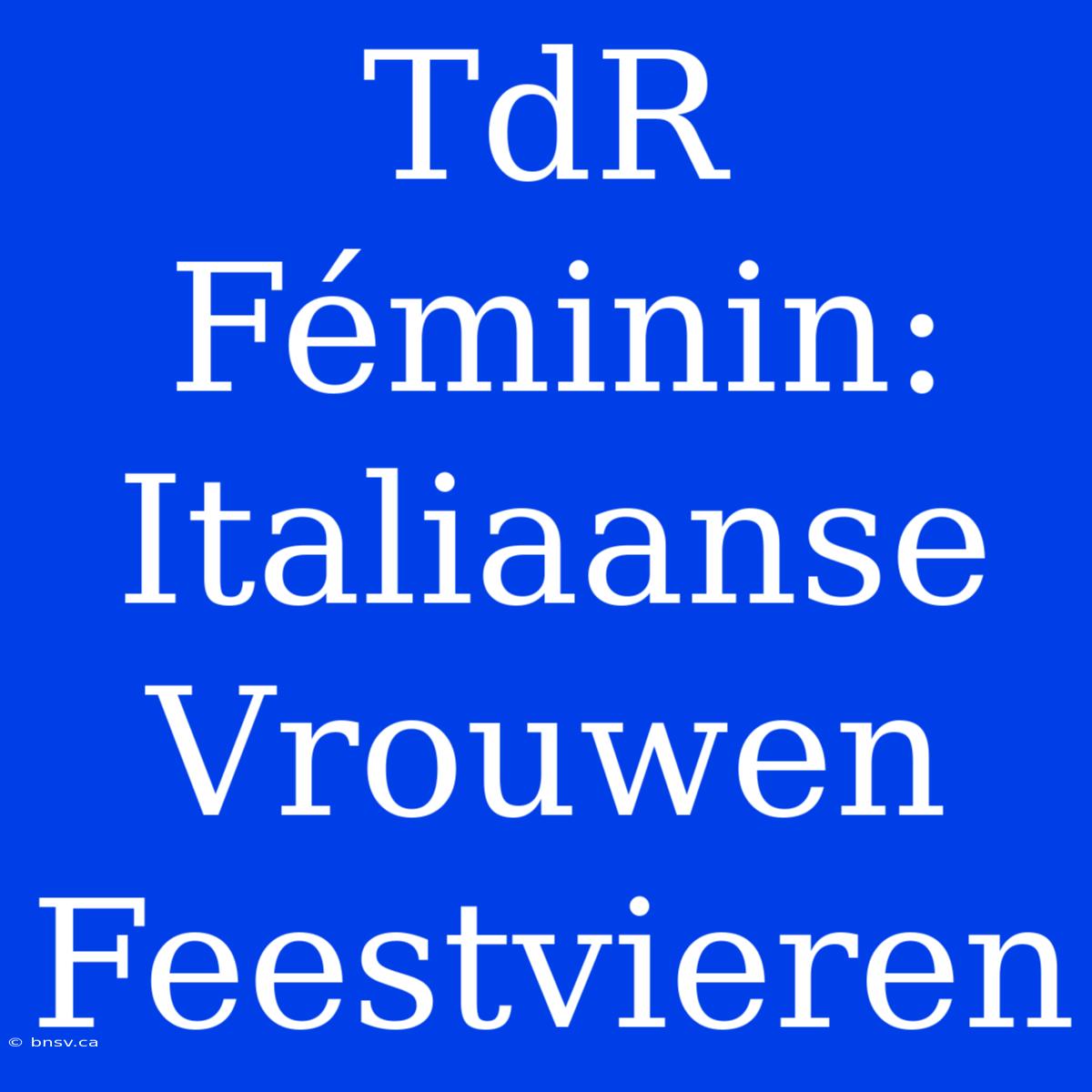 TdR Féminin: Italiaanse Vrouwen Feestvieren