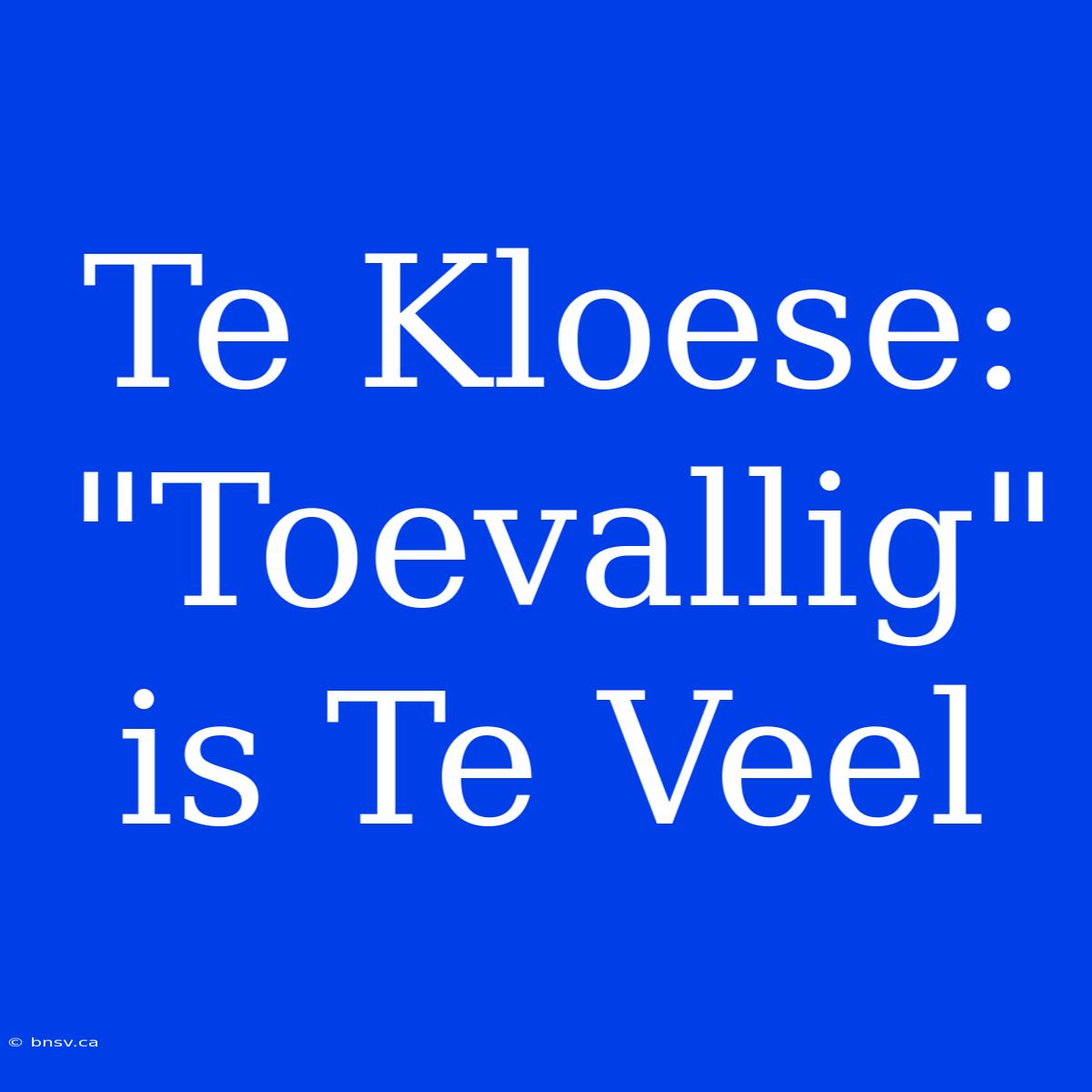 Te Kloese: 