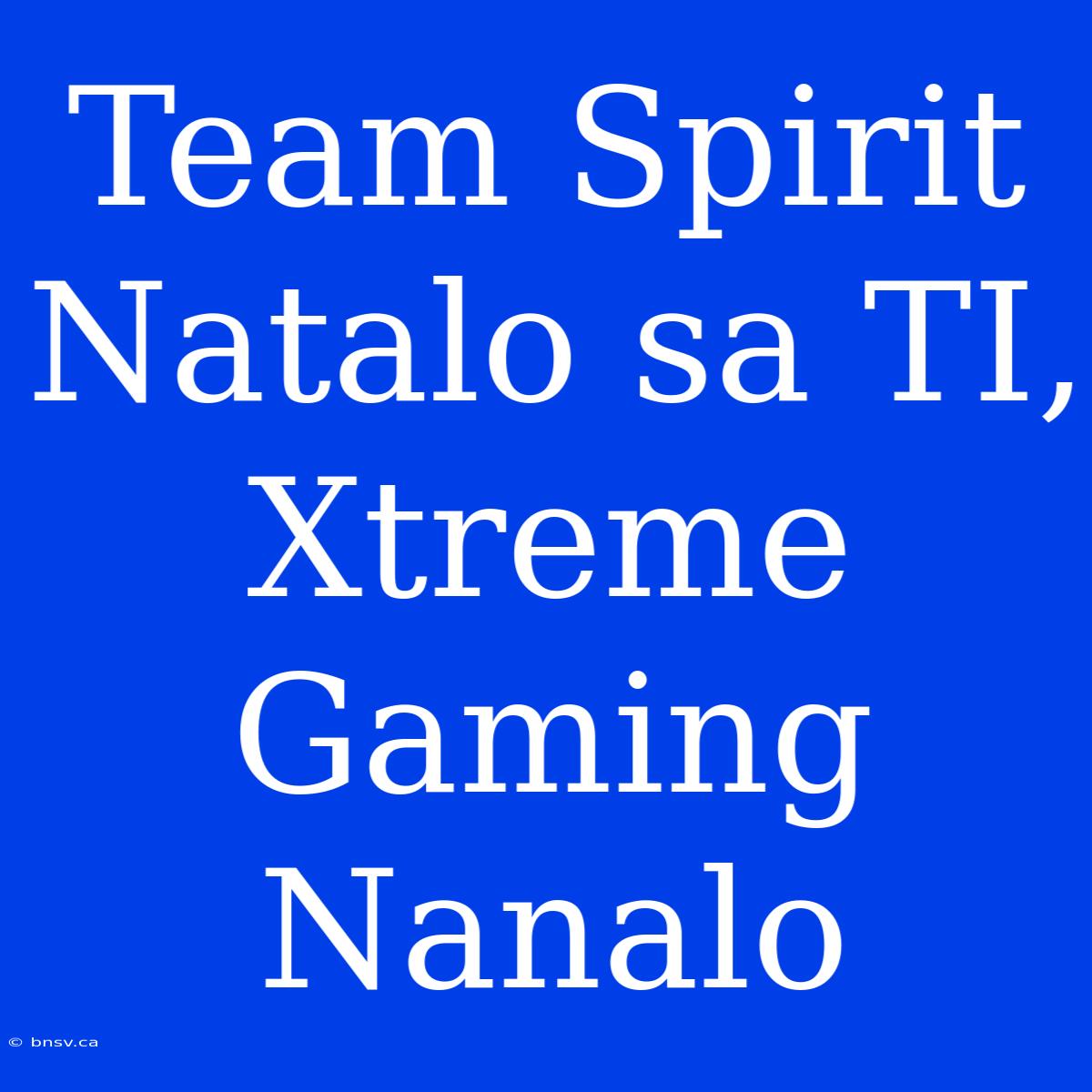 Team Spirit Natalo Sa TI, Xtreme Gaming Nanalo