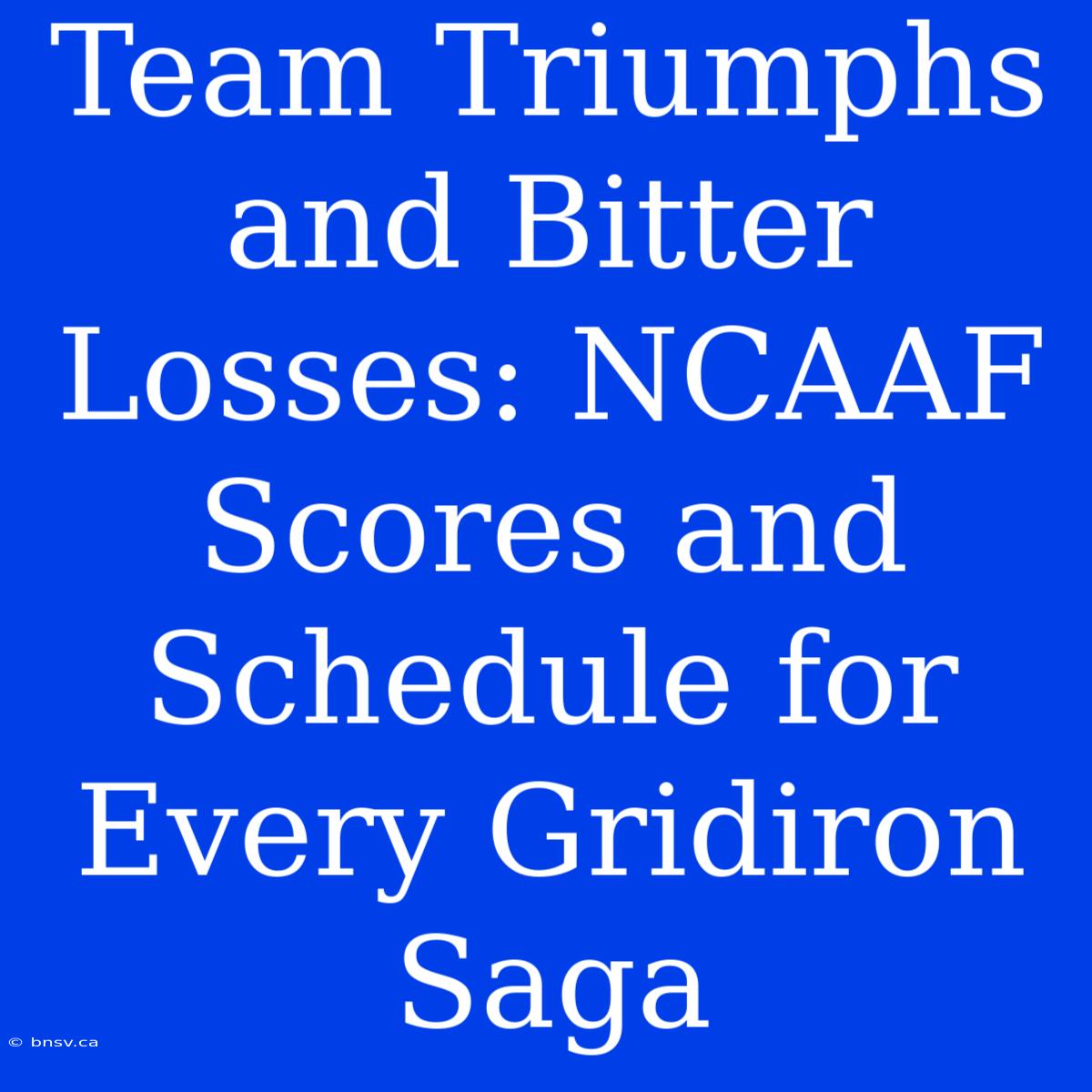 Team Triumphs And Bitter Losses: NCAAF Scores And Schedule For Every Gridiron Saga