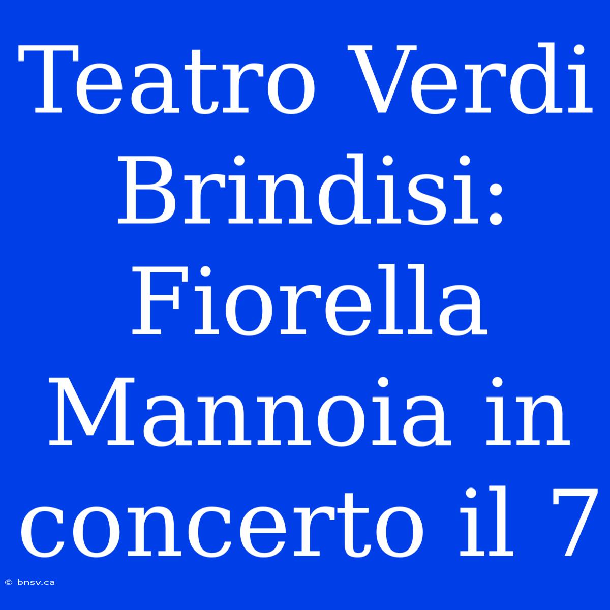 Teatro Verdi Brindisi: Fiorella Mannoia In Concerto Il 7