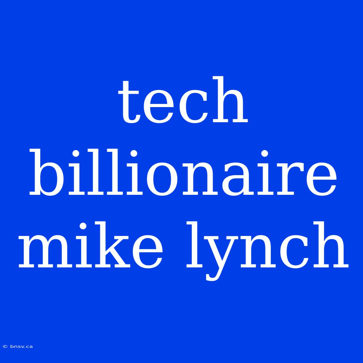 Tech Billionaire Mike Lynch