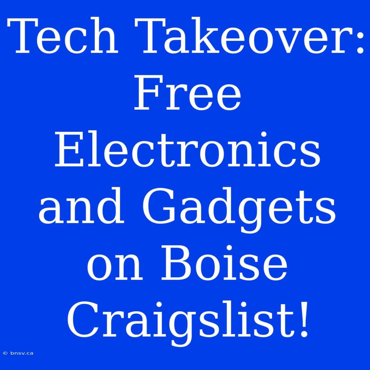 Tech Takeover: Free Electronics And Gadgets On Boise Craigslist!