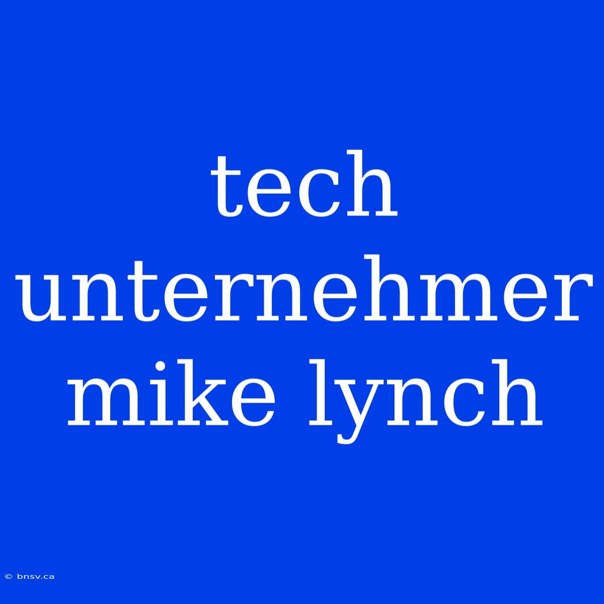 Tech Unternehmer Mike Lynch