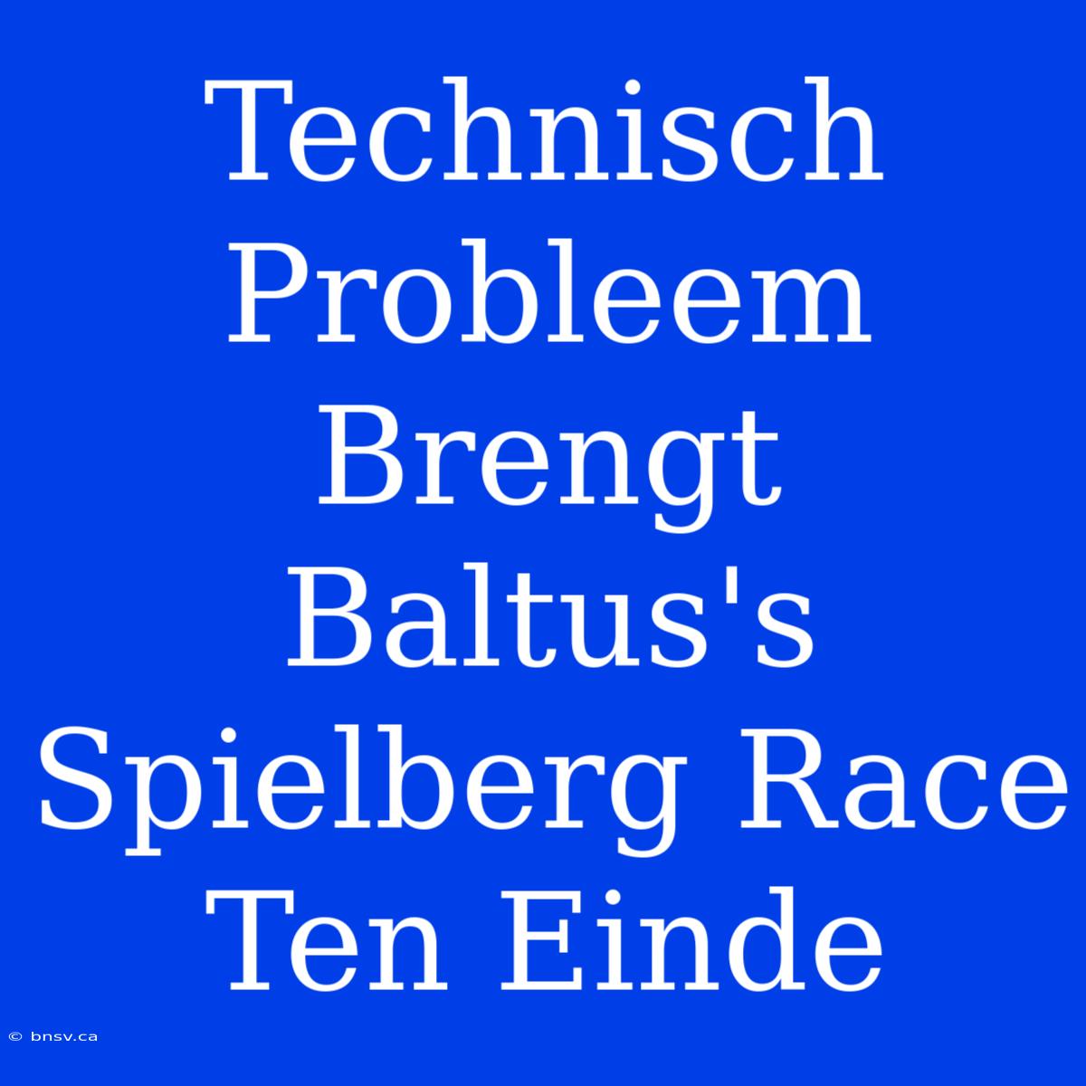 Technisch Probleem Brengt Baltus's Spielberg Race Ten Einde