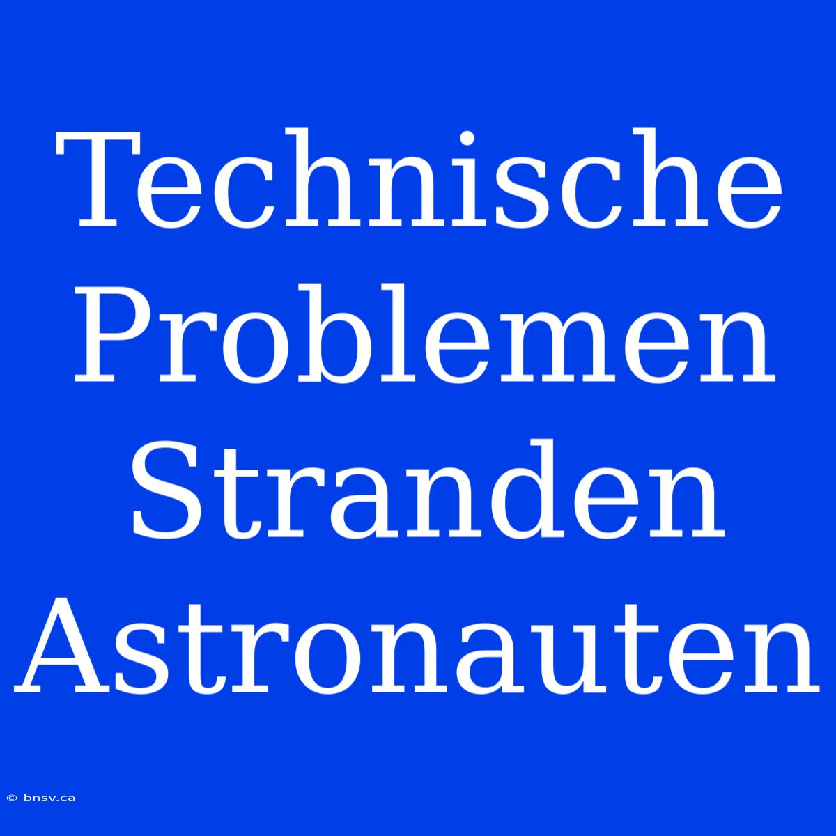 Technische Problemen Stranden Astronauten