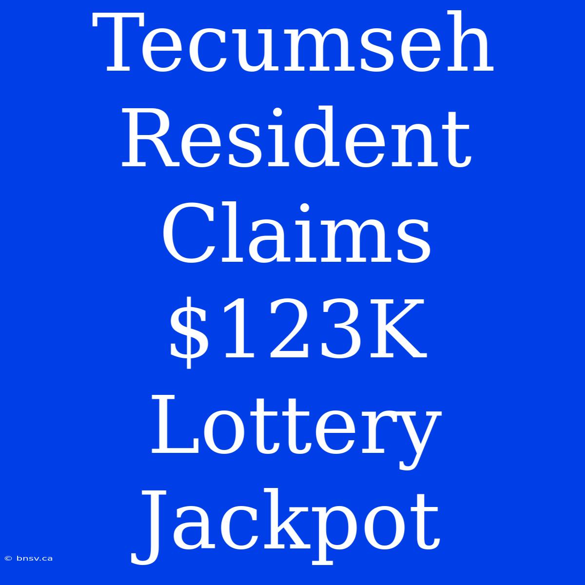 Tecumseh Resident Claims $123K Lottery Jackpot