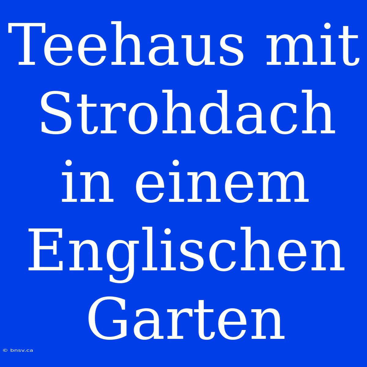 Teehaus Mit Strohdach In Einem Englischen Garten