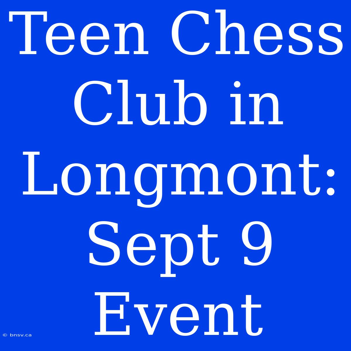 Teen Chess Club In Longmont: Sept 9 Event