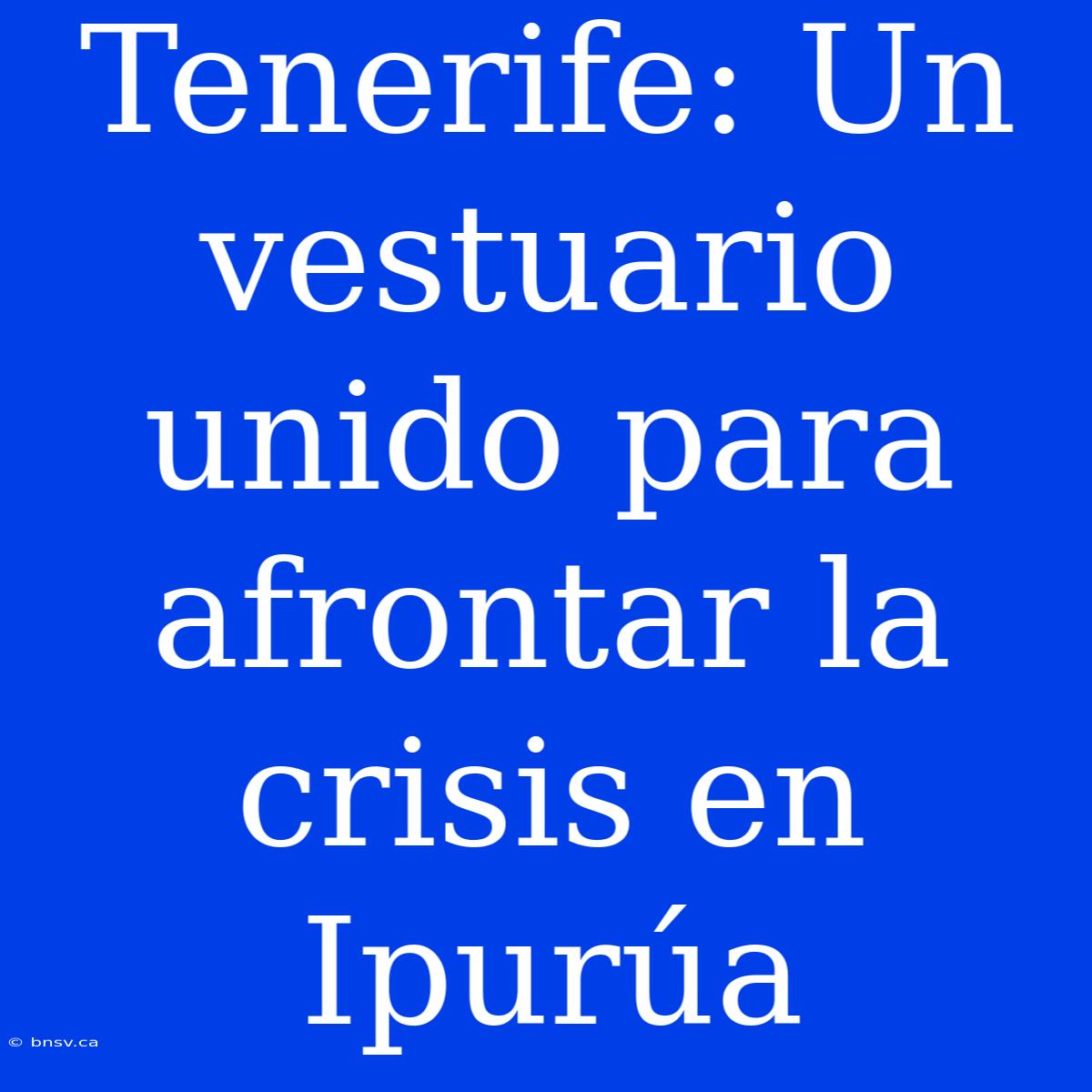 Tenerife: Un Vestuario Unido Para Afrontar La Crisis En Ipurúa