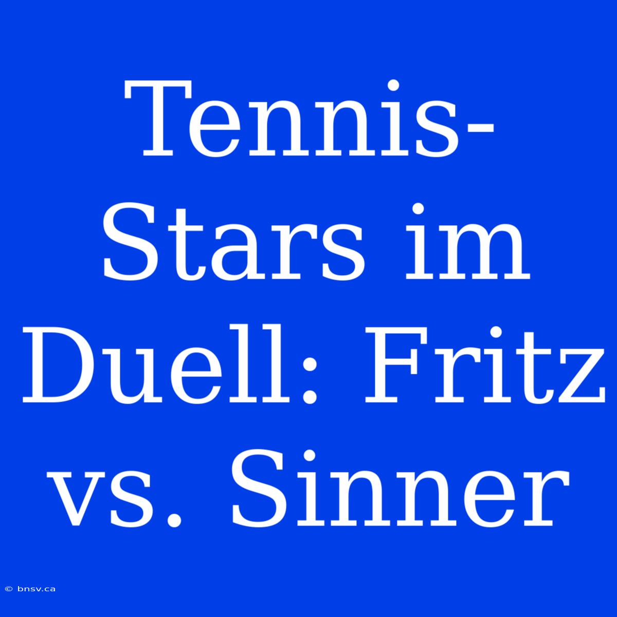 Tennis-Stars Im Duell: Fritz Vs. Sinner