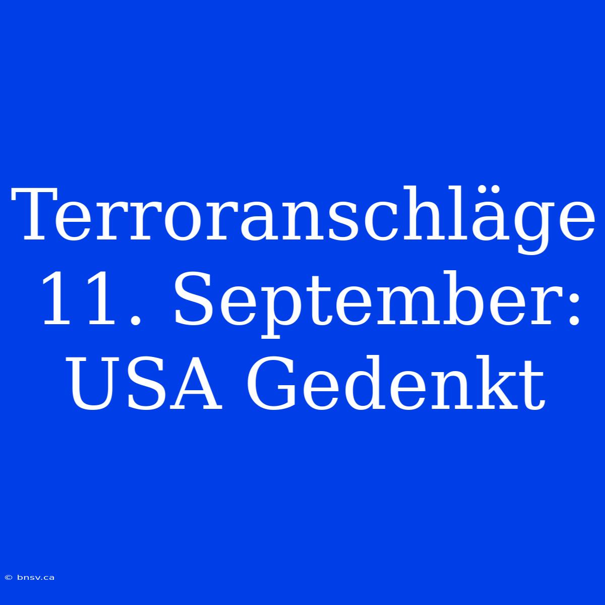 Terroranschläge 11. September: USA Gedenkt