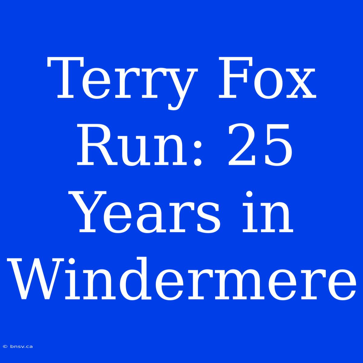 Terry Fox Run: 25 Years In Windermere