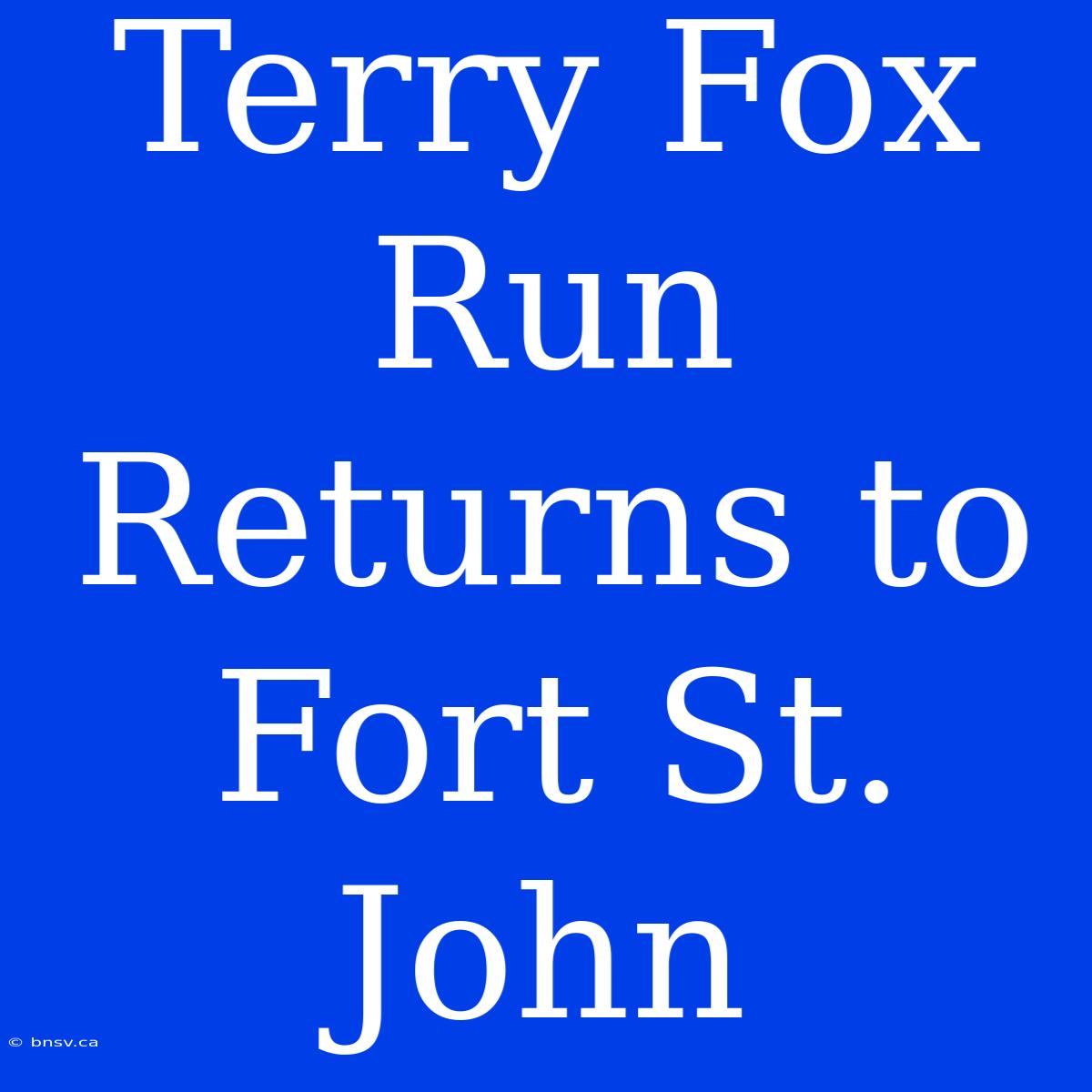 Terry Fox Run Returns To Fort St. John