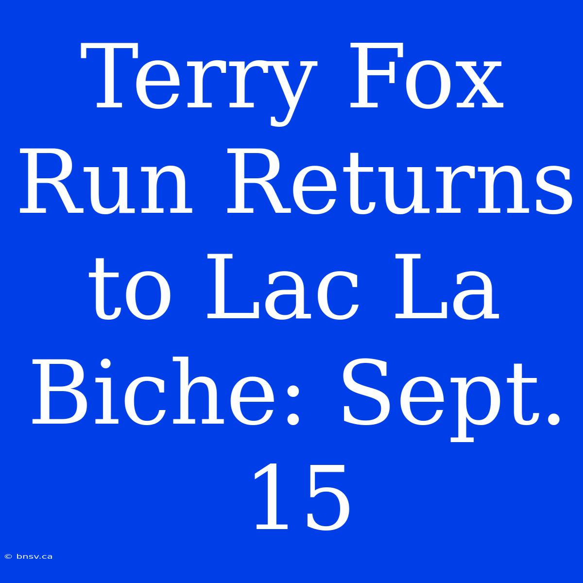 Terry Fox Run Returns To Lac La Biche: Sept. 15