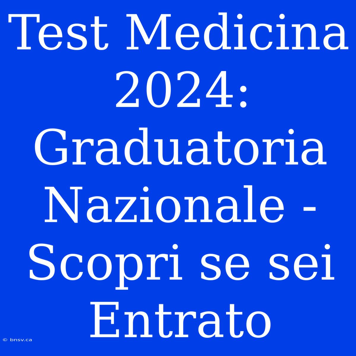 Test Medicina 2024: Graduatoria Nazionale - Scopri Se Sei Entrato