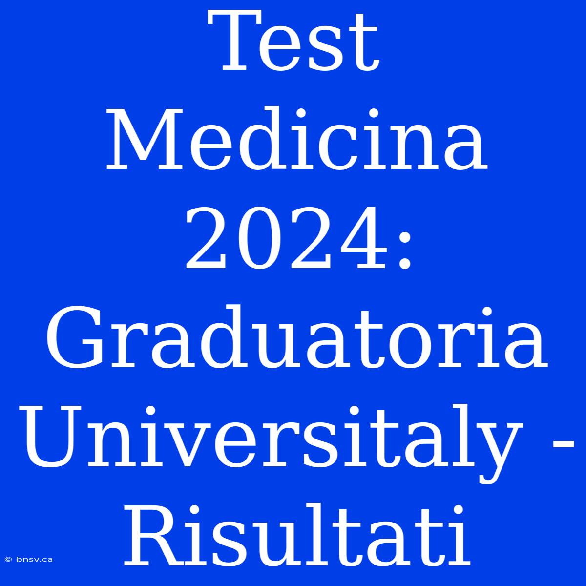 Test Medicina 2024: Graduatoria Universitaly - Risultati