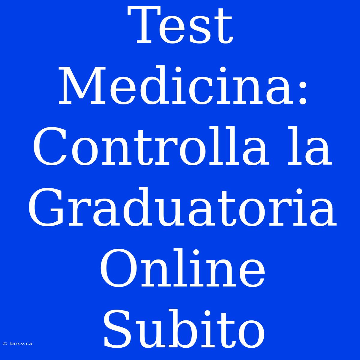 Test Medicina: Controlla La Graduatoria Online Subito