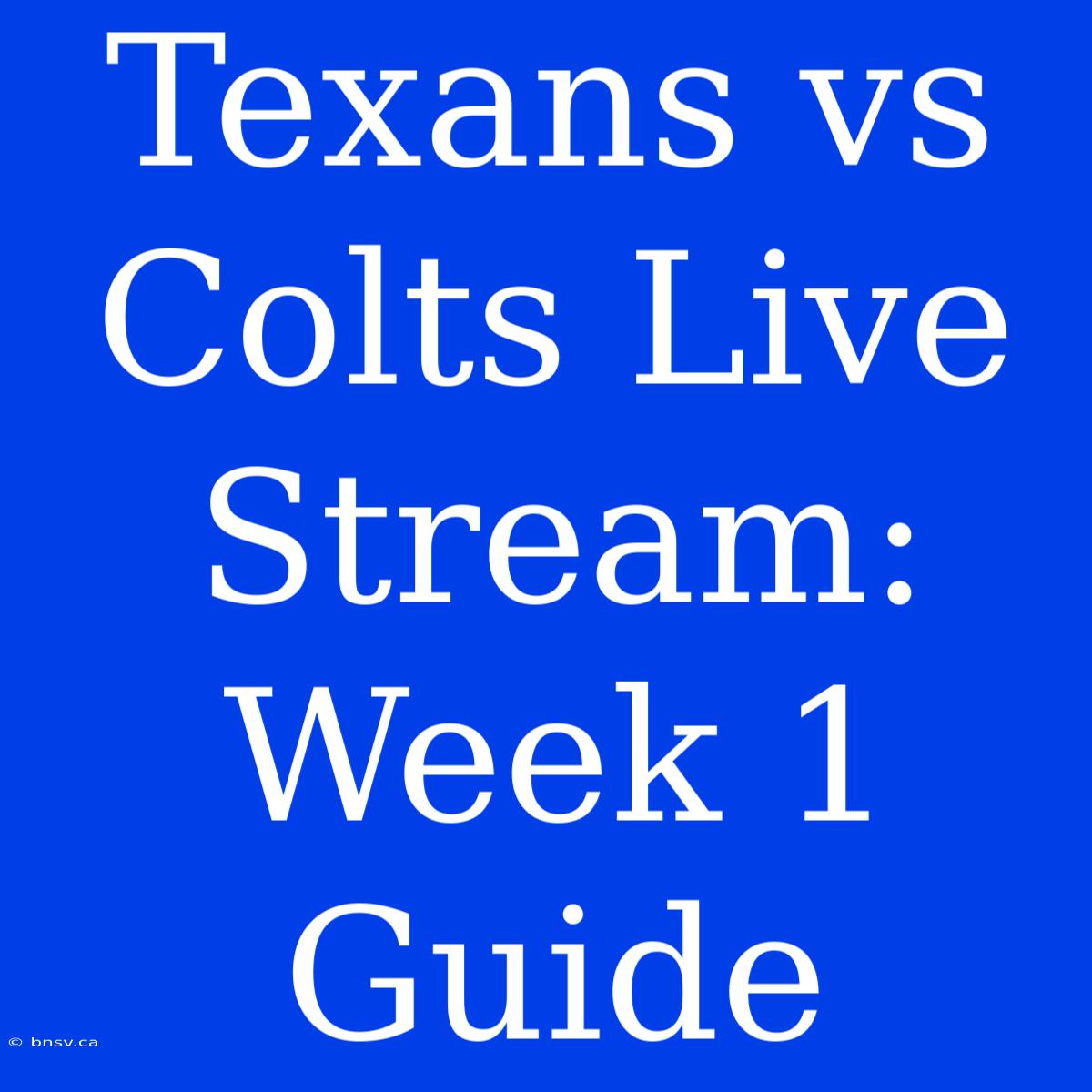 Texans Vs Colts Live Stream: Week 1 Guide