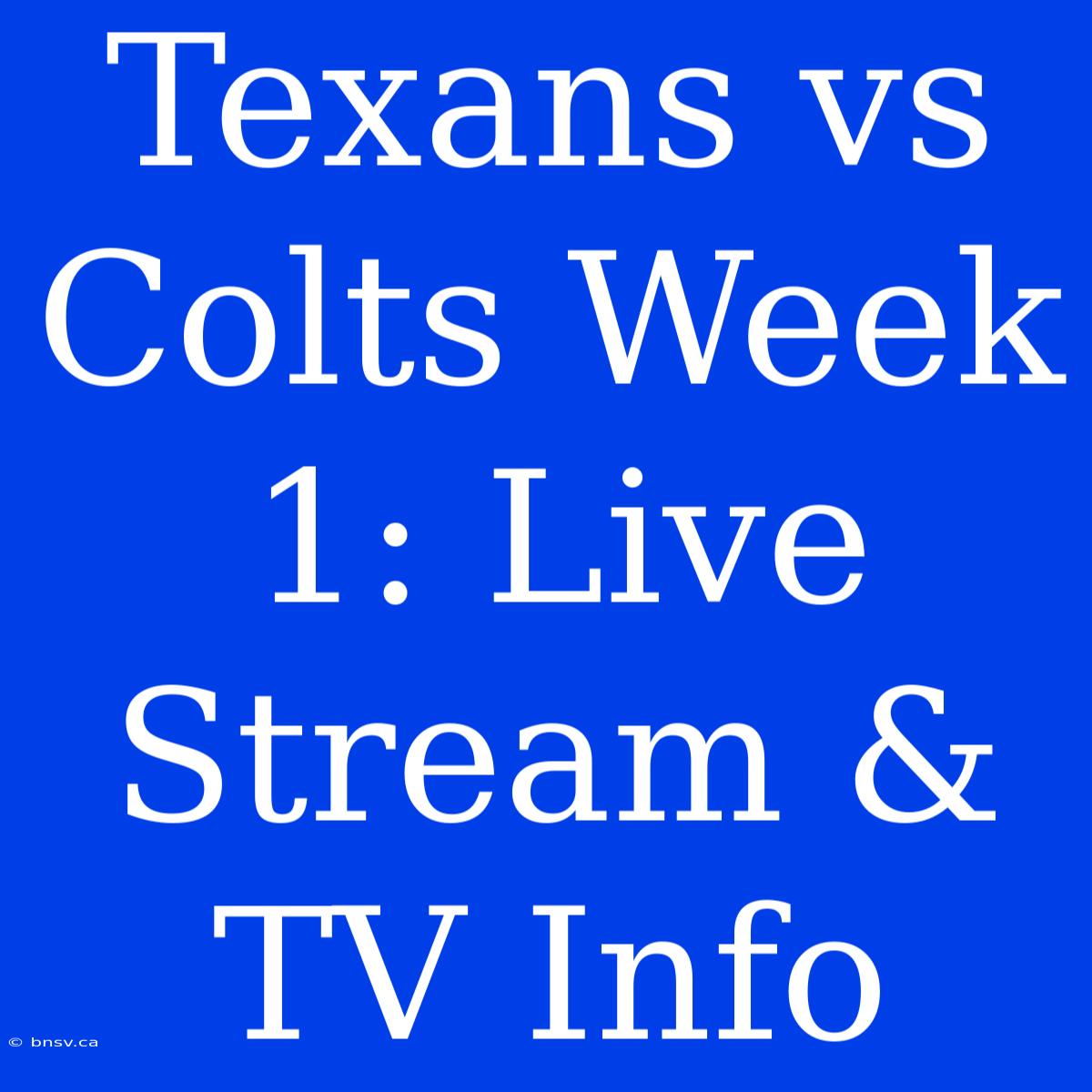 Texans Vs Colts Week 1: Live Stream & TV Info