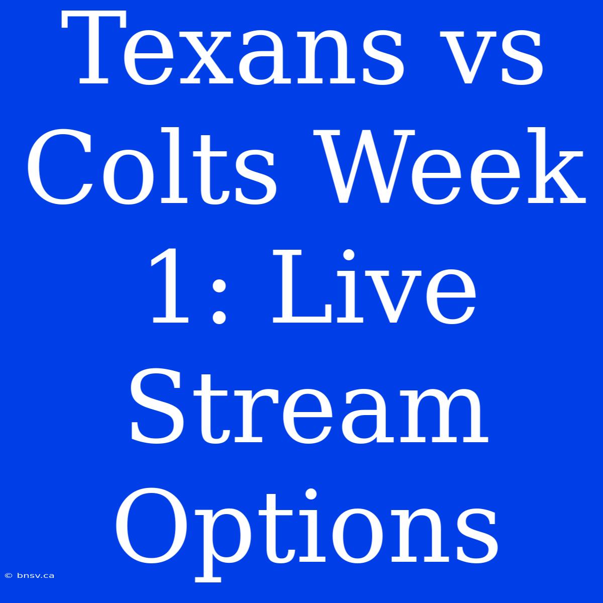 Texans Vs Colts Week 1: Live Stream Options