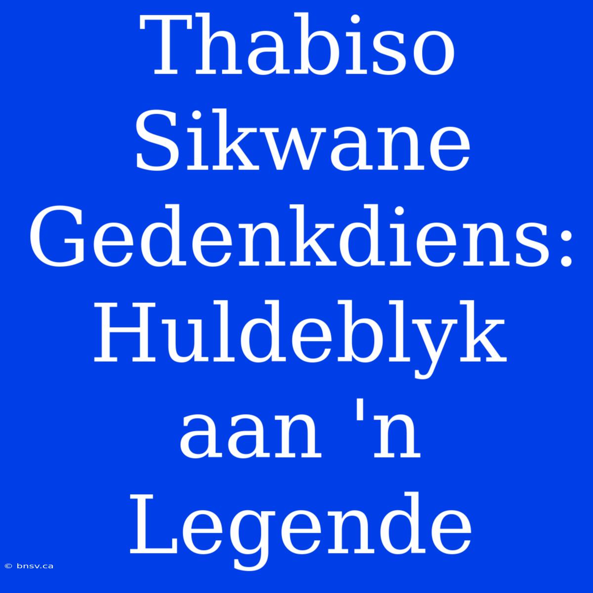 Thabiso Sikwane Gedenkdiens: Huldeblyk Aan 'n Legende