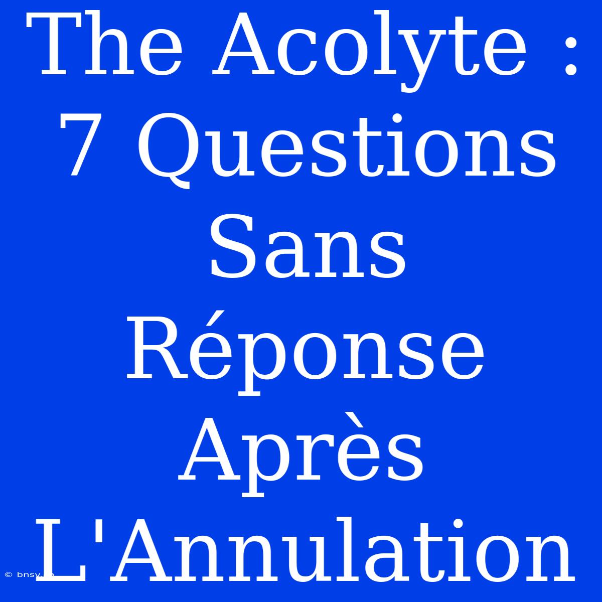 The Acolyte : 7 Questions Sans Réponse Après L'Annulation