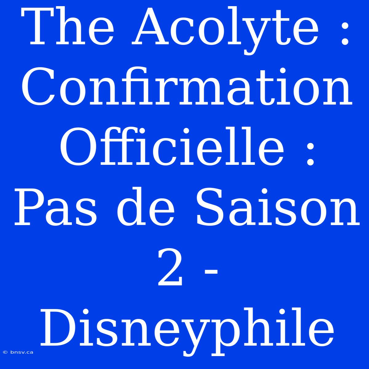 The Acolyte : Confirmation Officielle : Pas De Saison 2 - Disneyphile