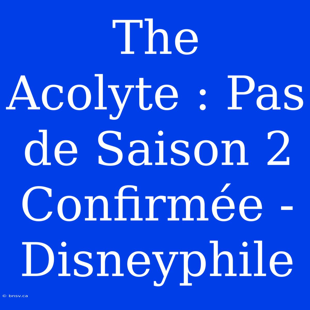 The Acolyte : Pas De Saison 2 Confirmée - Disneyphile