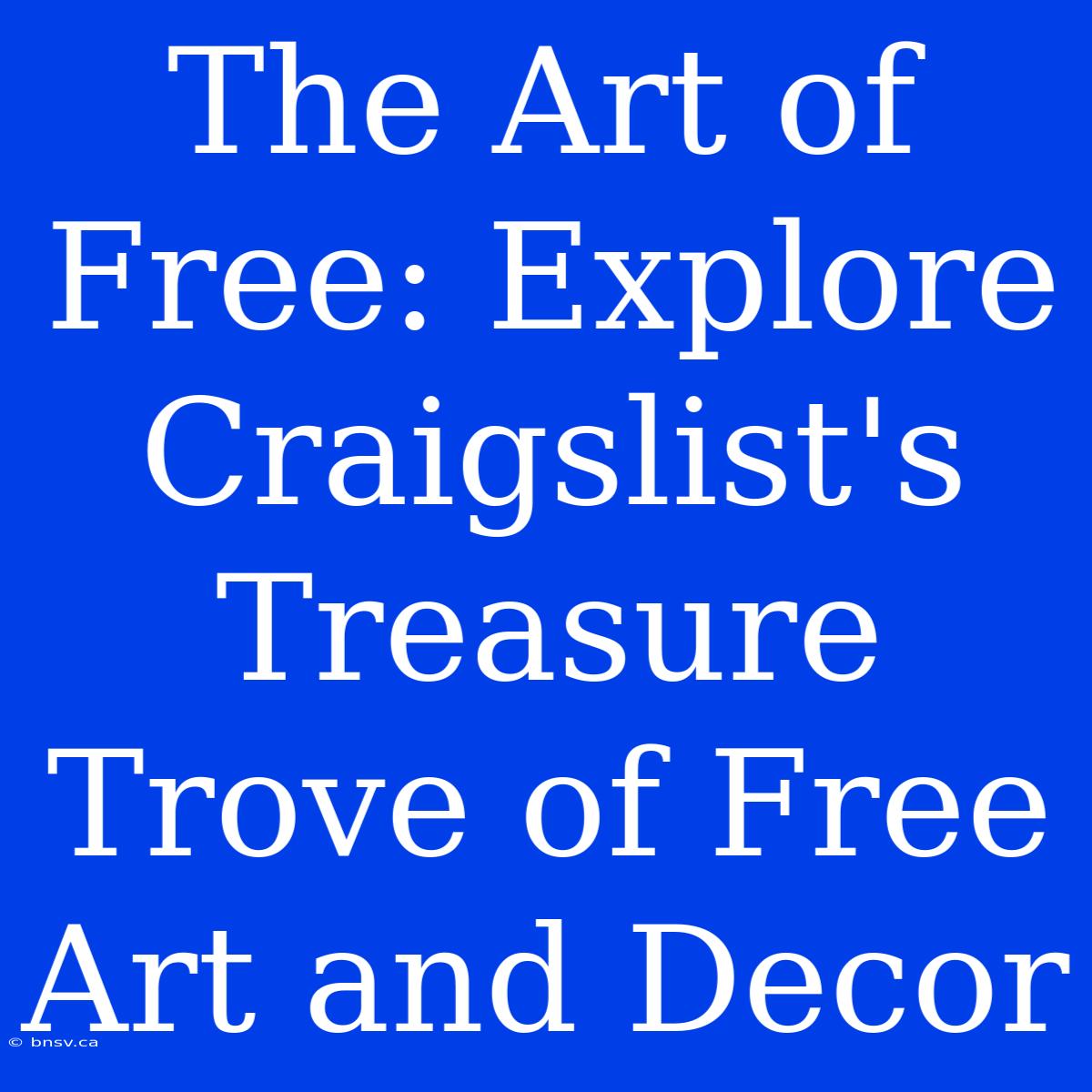 The Art Of Free: Explore Craigslist's Treasure Trove Of Free Art And Decor