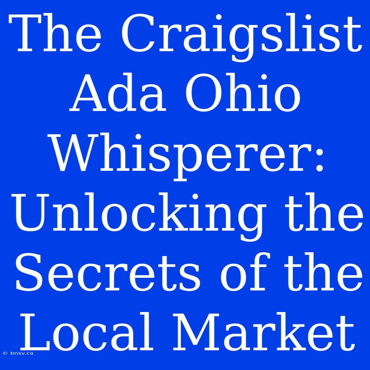 The Craigslist Ada Ohio Whisperer: Unlocking The Secrets Of The Local Market