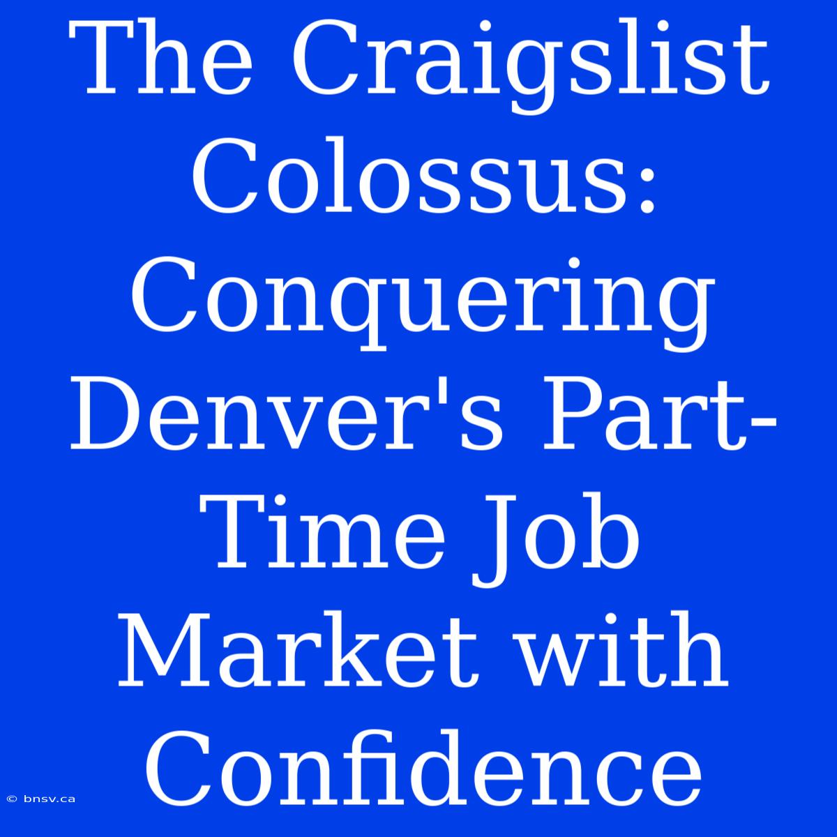 The Craigslist Colossus: Conquering Denver's Part-Time Job Market With Confidence