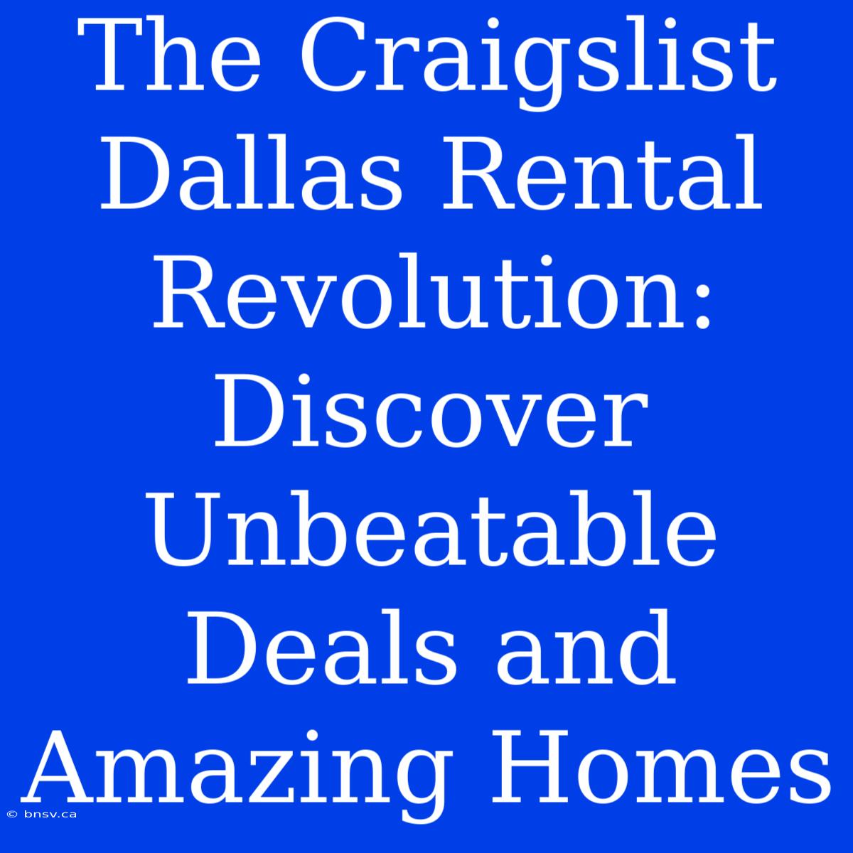 The Craigslist Dallas Rental Revolution: Discover Unbeatable Deals And Amazing Homes