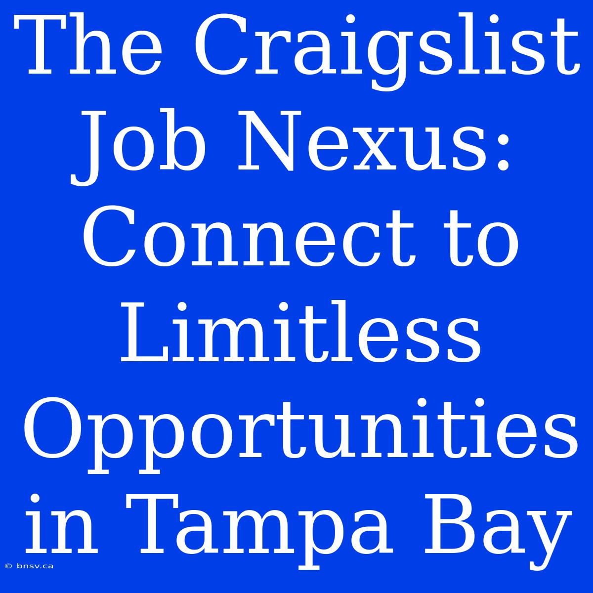 The Craigslist Job Nexus: Connect To Limitless Opportunities In Tampa Bay