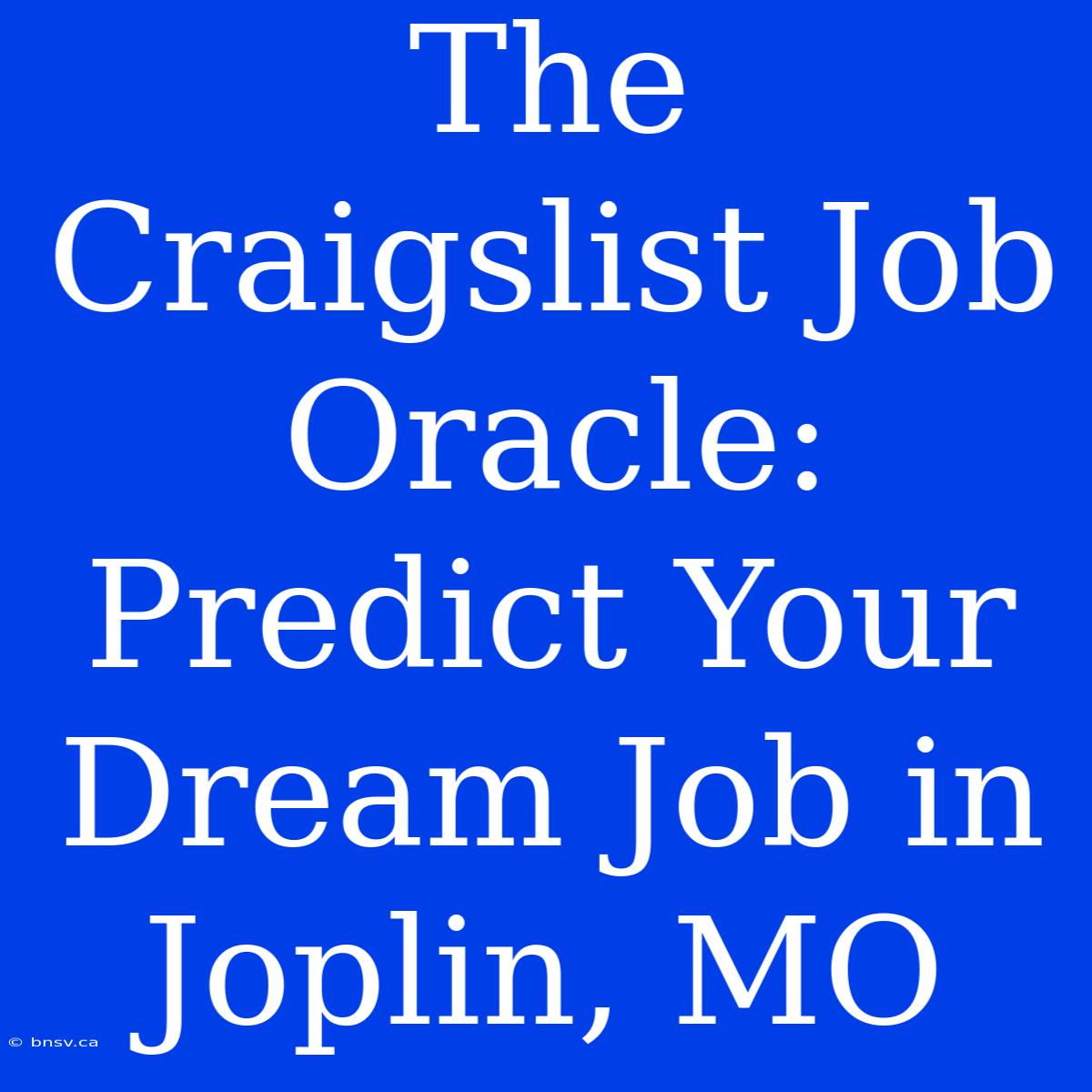 The Craigslist Job Oracle: Predict Your Dream Job In Joplin, MO