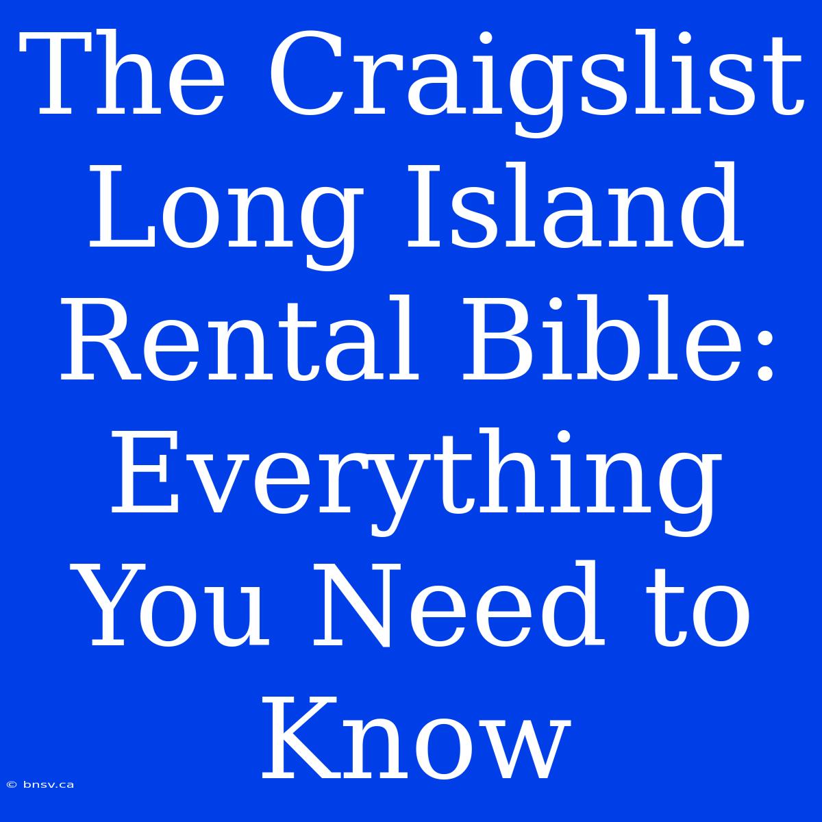 The Craigslist Long Island Rental Bible: Everything You Need To Know