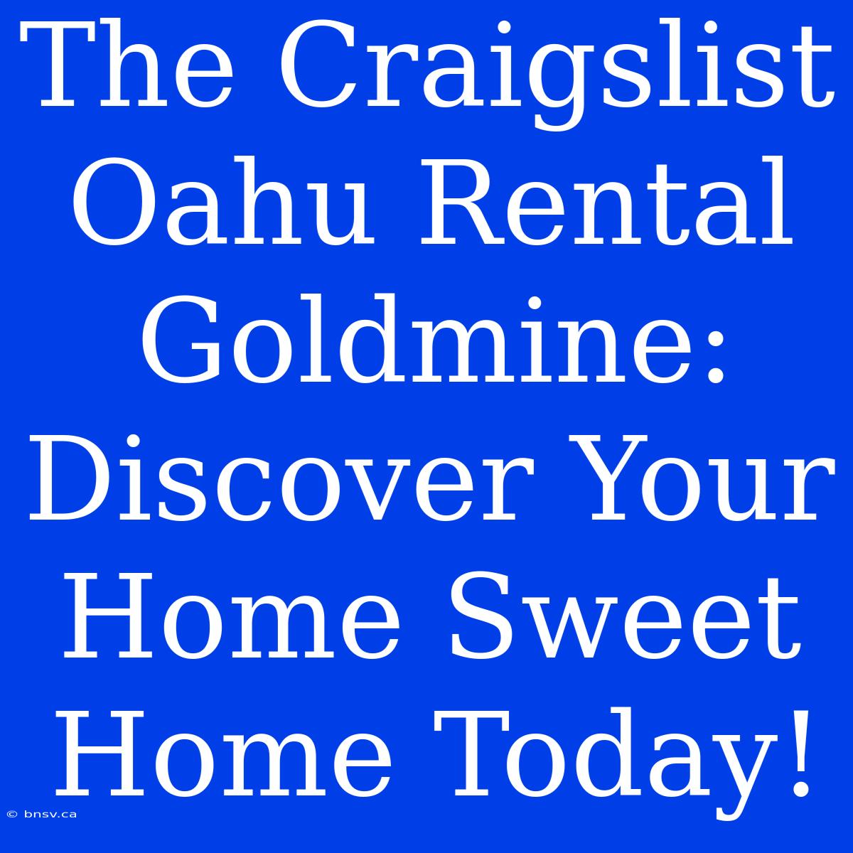 The Craigslist Oahu Rental Goldmine: Discover Your Home Sweet Home Today!