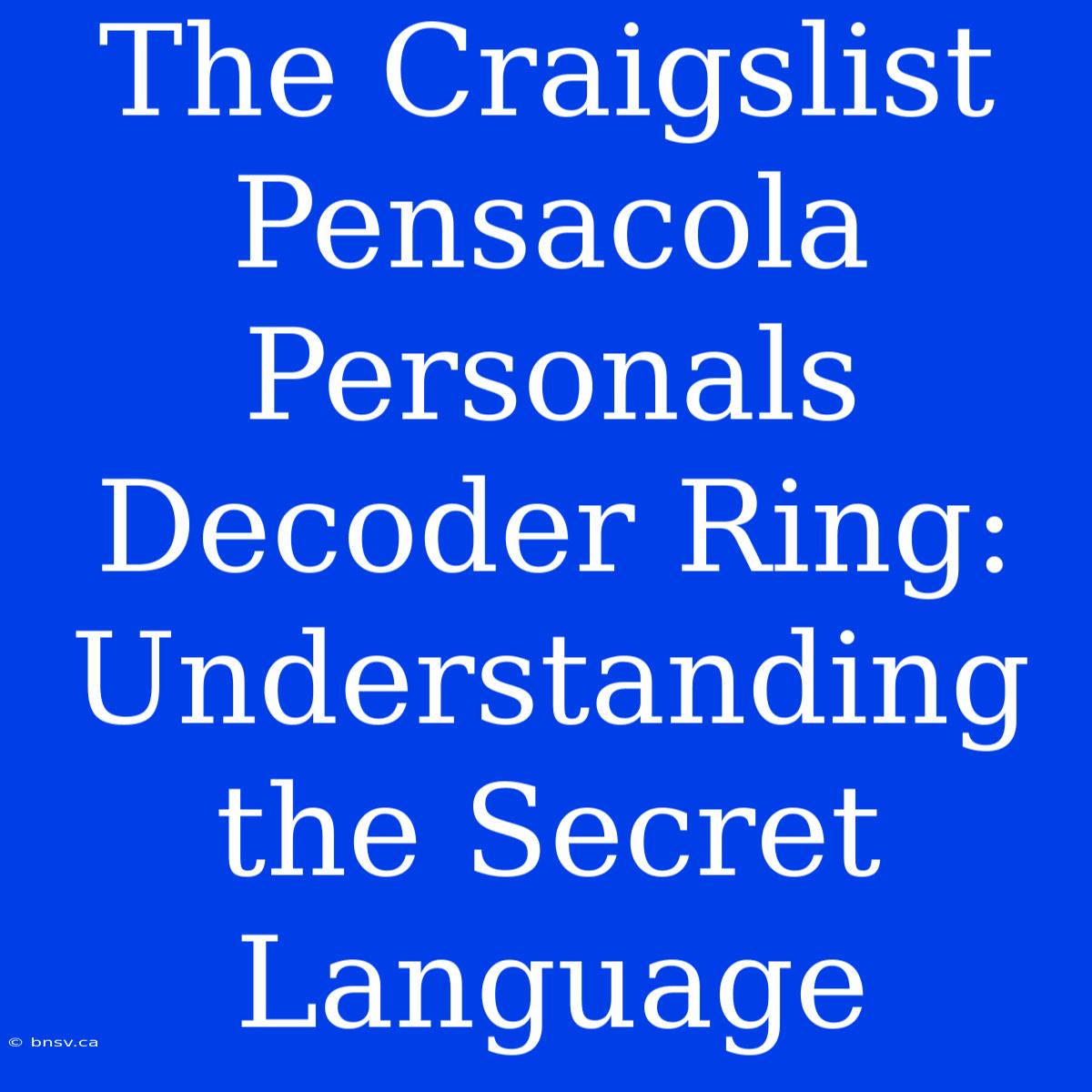 The Craigslist Pensacola Personals Decoder Ring: Understanding The Secret Language