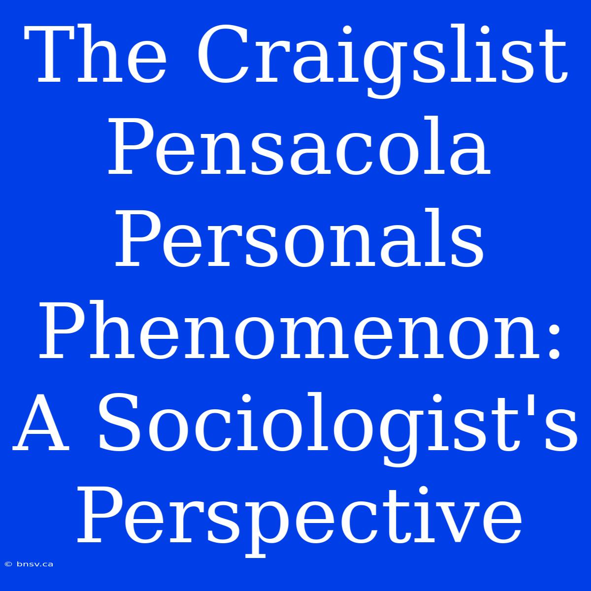 The Craigslist Pensacola Personals Phenomenon: A Sociologist's Perspective